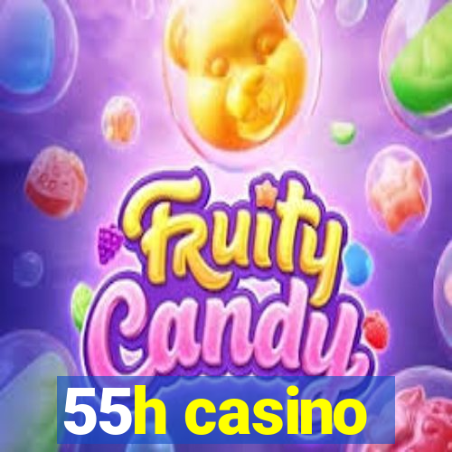 55h casino